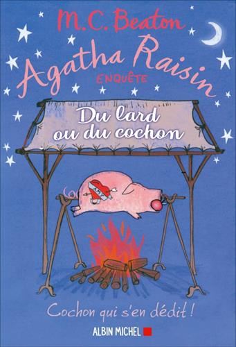 Agatha raisin enquête T.22 : Du lard ou du cochon