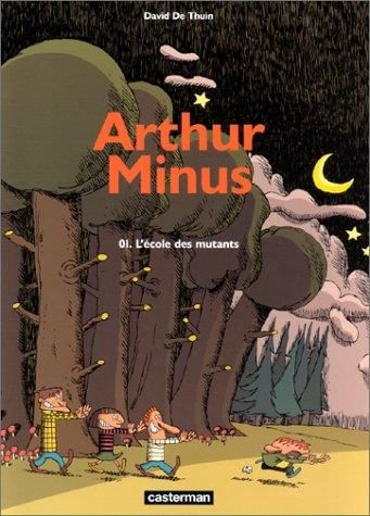 Arthur Minus T.1 : L'école des mutants
