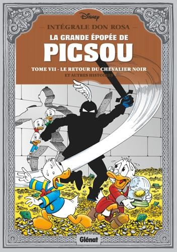 Grande épopée de Picsou (La) T.07 : Le retour du chevalier noir
