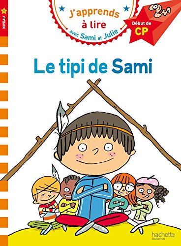 J'appprends à lire avec Sami et Julie : CP - niveau 1 : Le tipi de Sami
