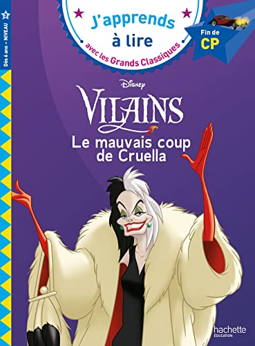 J'apprends à lire avec les Grands Classiques : Disney : CP - niveau 3 : VILAINS : Le mauvais coup de Cruella