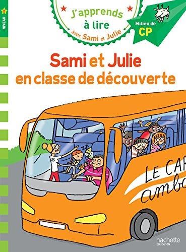 J'apprends à lire avec Sami et Julie : CP-2 : Sami et Julie en classe de découverte