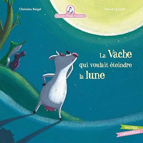 Mamie Poule raconte T.01 : La vache qui voulait éteindre la lune