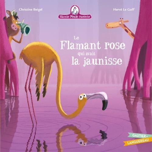 Mamie Poule raconte T.26 : Le flamant rose qui avait la jaunisse
