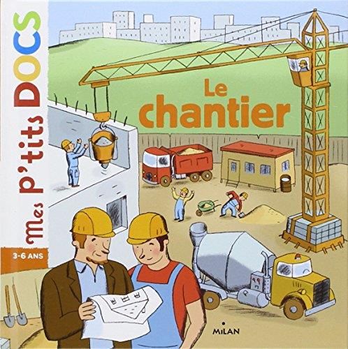 Mes p'tits docs  3-6 ans : Le chantier