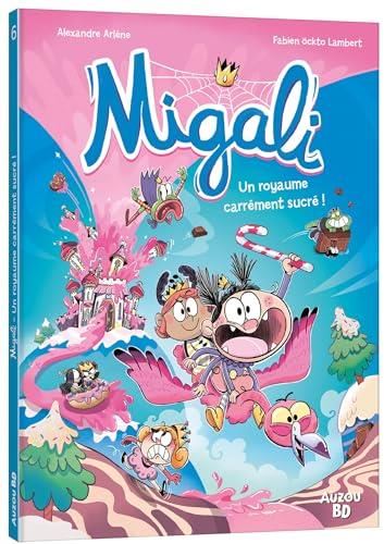 MIGALI T 6 UN ROYAUME CARREMENT SUCRE
