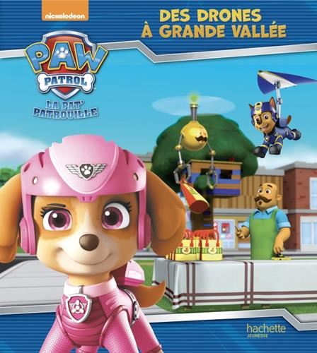 Paw patrol, la Pat' patrouille : Des drônes à Grande Vallée