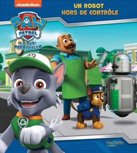 Paw patrol, la Pat' patrouille : Un robot hors de contrôle