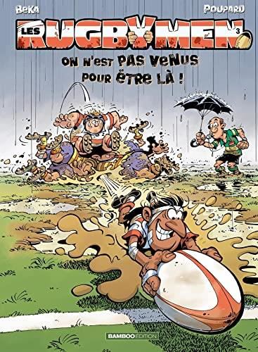 Rugbymen (Les) T.03 : On n'est pas venus pour être là !