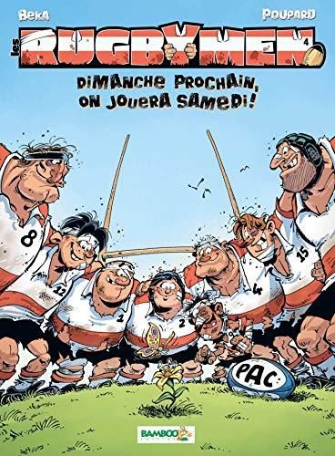 Rugbymen (Les) T.04 : Dimanche prochain, on jouera samedi !