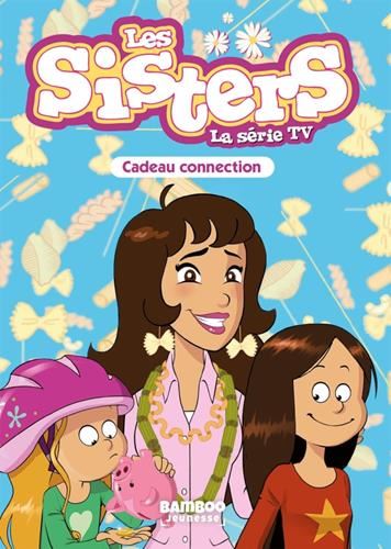 Sisters - la serie tv (Les) T.33 : Cadeau connection