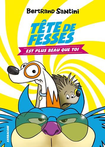 Tête de fesses T.01 : Tête de fesses est plus beau que toi