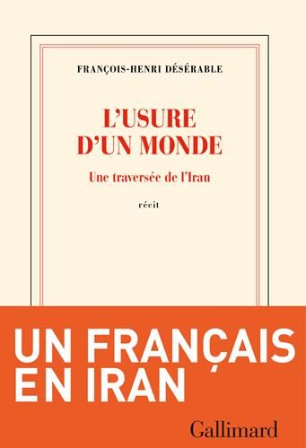 Usure d'un monde (L') : Une traversée de l'Iran